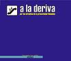 ·A la deriva (por los circuitos de la precariedad femenina)· (2003) és un documental del col·lectiu ·Precarias a la deriva·, un vídeo d·instantànies i col·lages sobre la precarització de l·existència anomenada en femení. Una experimentació de narració coral e inacabada, en nom propi, a la recerca de noms comuns que parlin de les nostres precarietats i mobilitats, però que parlin d·elles lluny dels tòpics i de les icones: que contin de quins cosos, temps i espais estan fetes, que diguin quins desitjos, trajectòries i rebutjos les conformen... 